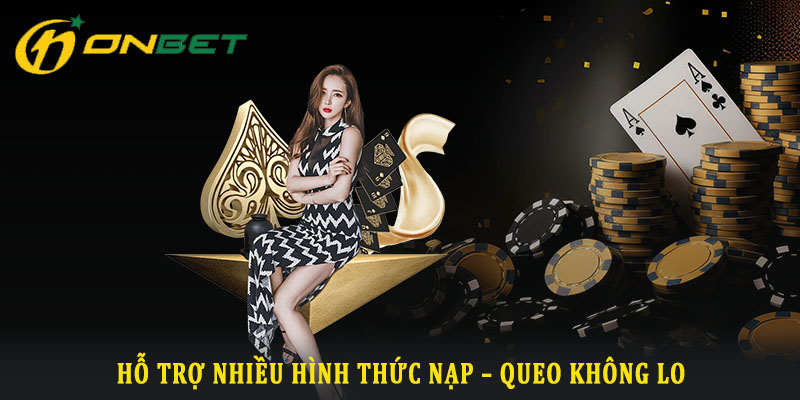 Các phương thức nạp tiền Onbet thông dụng và hiệu quả