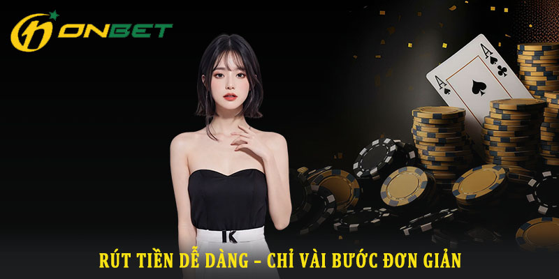 Hướng dẫn chi tiết 4 bước rút tiền Onbet dễ dàng từ A đến Z Hướng dẫn chi tiết 4 bước rút tiền Onbet dễ dàng từ A đến Z