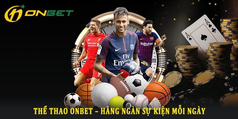 Thể thao Onbet - Hàng ngàn sự kiện mỗi ngày