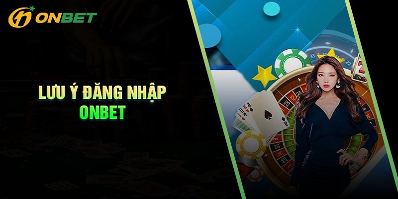 Những điểm cần lưu ý để bảo mật khi đăng nhập Onbet Những điểm cần lưu ý để bảo mật khi đăng nhập Onbet