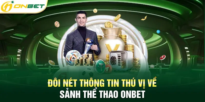 Điểm nhấn của sảnh thể thao ONBET so với thị trường