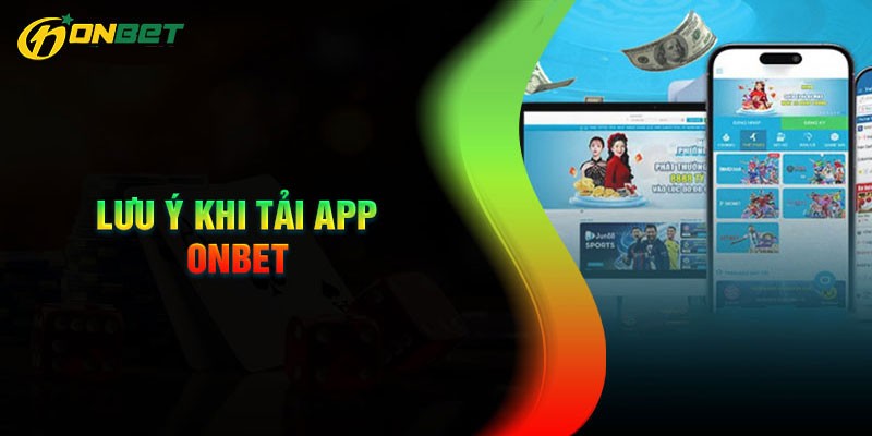 Những điều cần lưu ý khi tải app Onbet để đảm bảo an toàn và hiệu quả Những điều cần lưu ý khi tải app Onbet để đảm bảo an toàn và hiệu quả