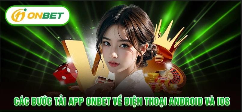 Hướng dẫn tải app Onbet chi tiết cho thiết bị Android và iOS Hướng dẫn tải app Onbet chi tiết cho thiết bị Android và iOS