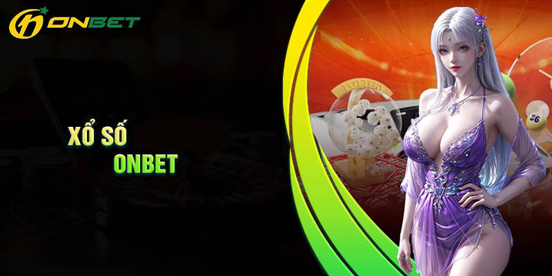 Tại sao người chơi nên chọn xổ số Onbet Tại sao người chơi nên chọn xổ số Onbet